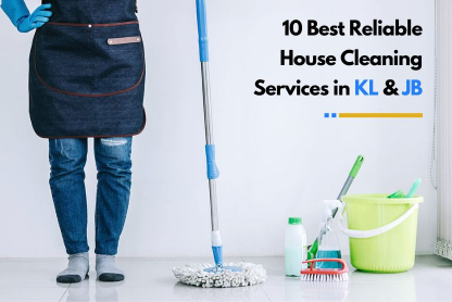 10 Best Reliable House Cleaning Services in KL & JB [2024]